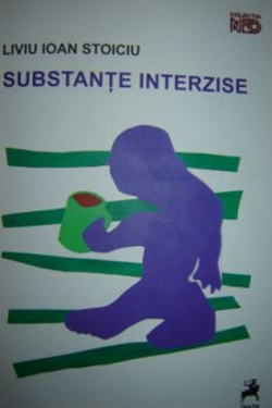 Liviu Ioan Stoiciu - „Substanţe interzise” 