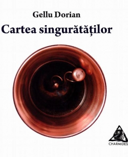 Gellu Dorian - &quot;Cartea singurătăţilor&quot;